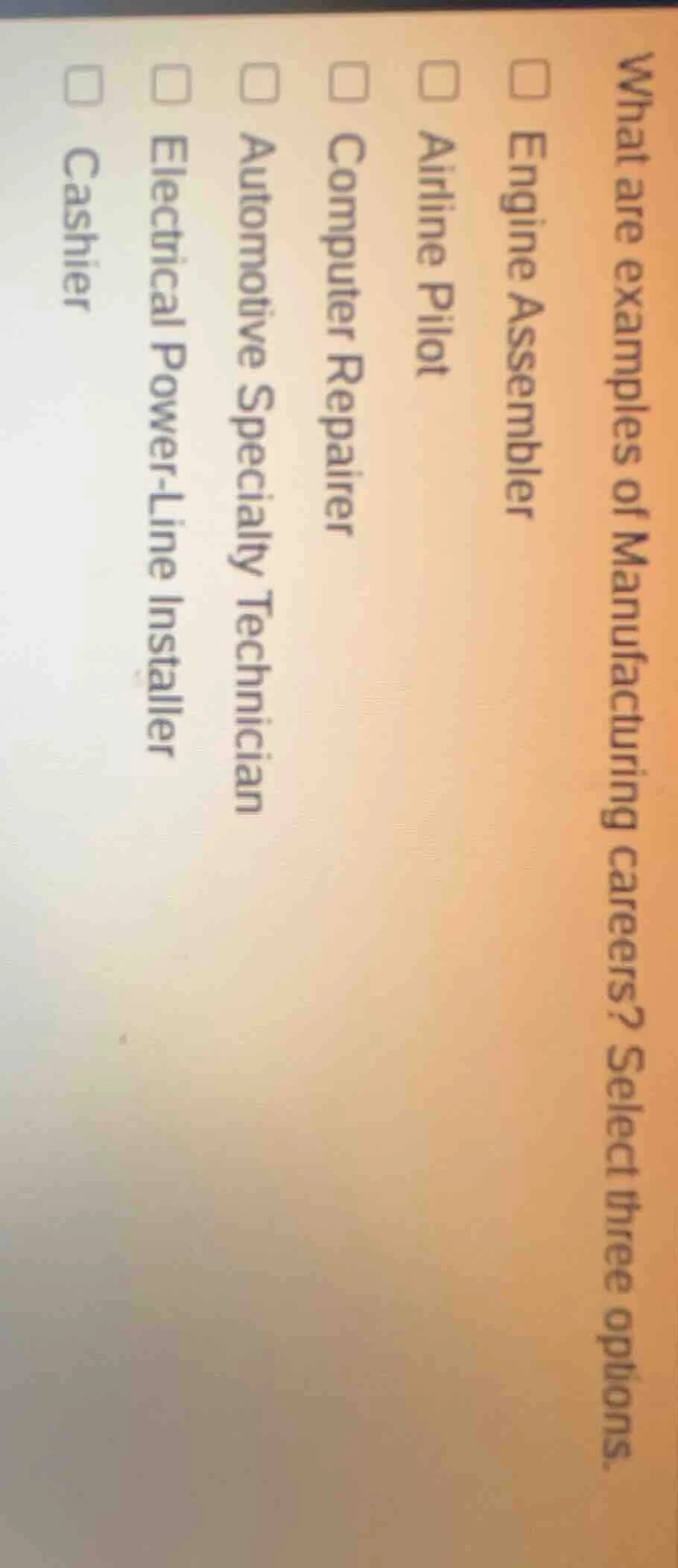 what are examples of manufacturing careers? select three options. ☐ eng…