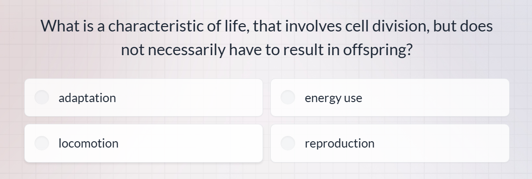 what is a characteristic of life, that involves cell division, but does…
