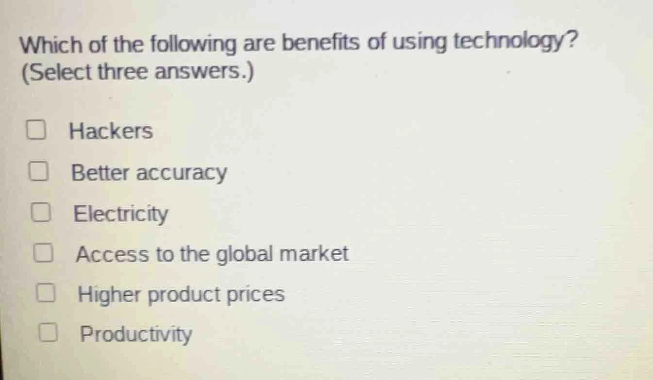 which of the following are benefits of using technology? (select three …