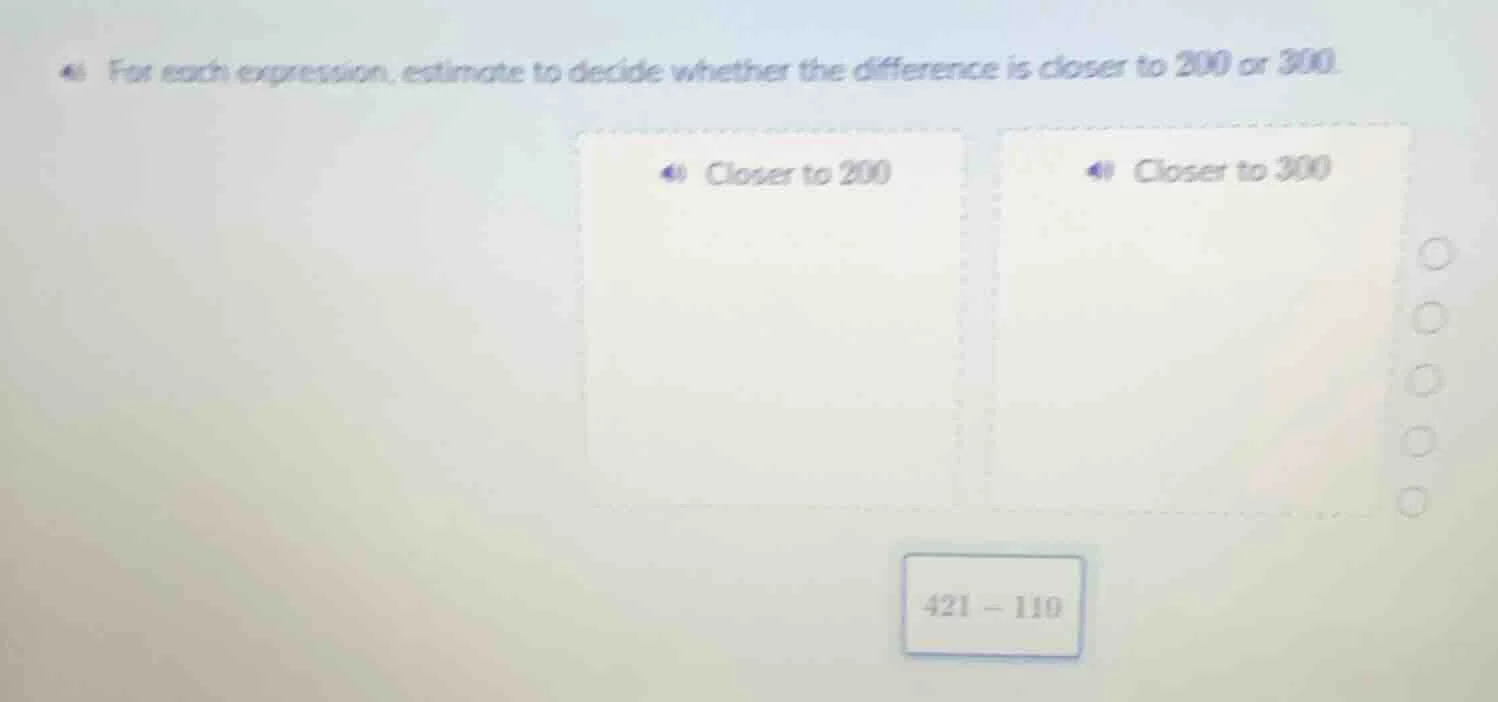 for each expression, estimate to decide whether the difference is close…