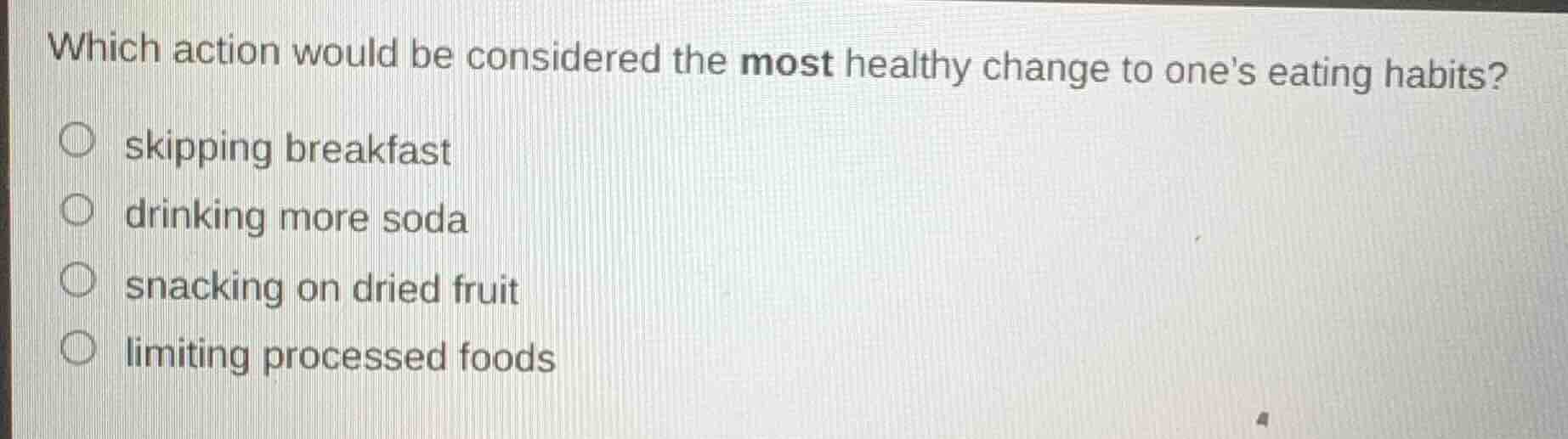 which action would be considered the most healthy change to ones eating…