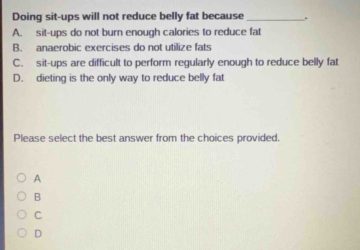 doing sit - ups will not reduce belly fat because ______. a. sit - ups …