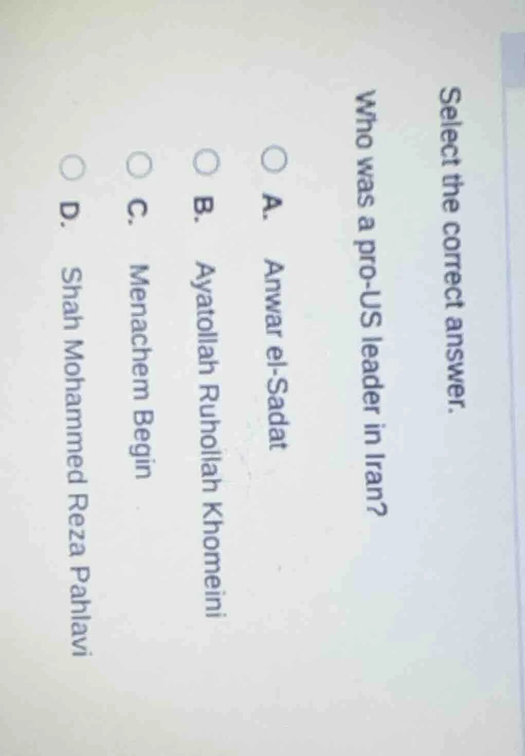 select the correct answer. who was a pro - us leader in iran? a. anwar …