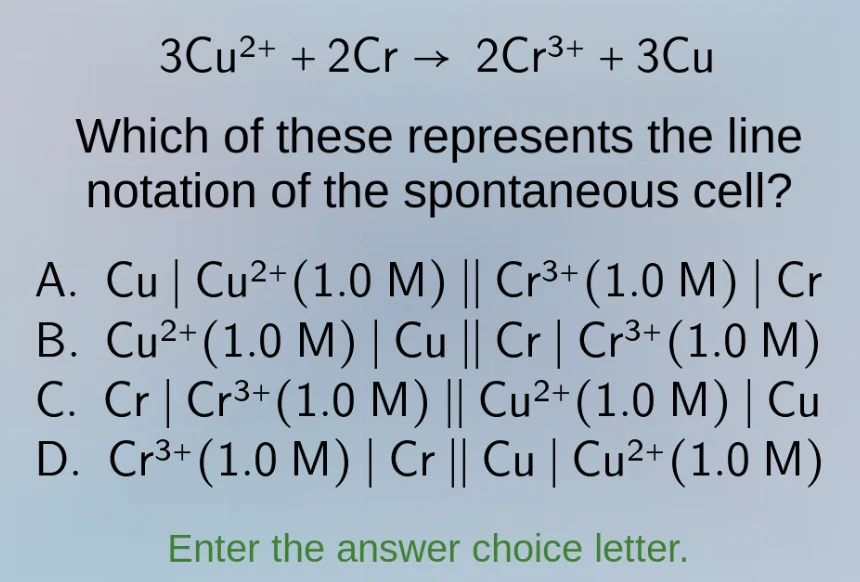 3cu²⁺ + 2cr → 2cr³⁺ + 3cu which of these represents the line notation o…