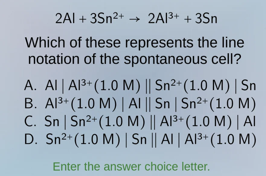 2al + 3sn²⁺ → 2al³⁺ + 3sn which of these represents the line notation o…