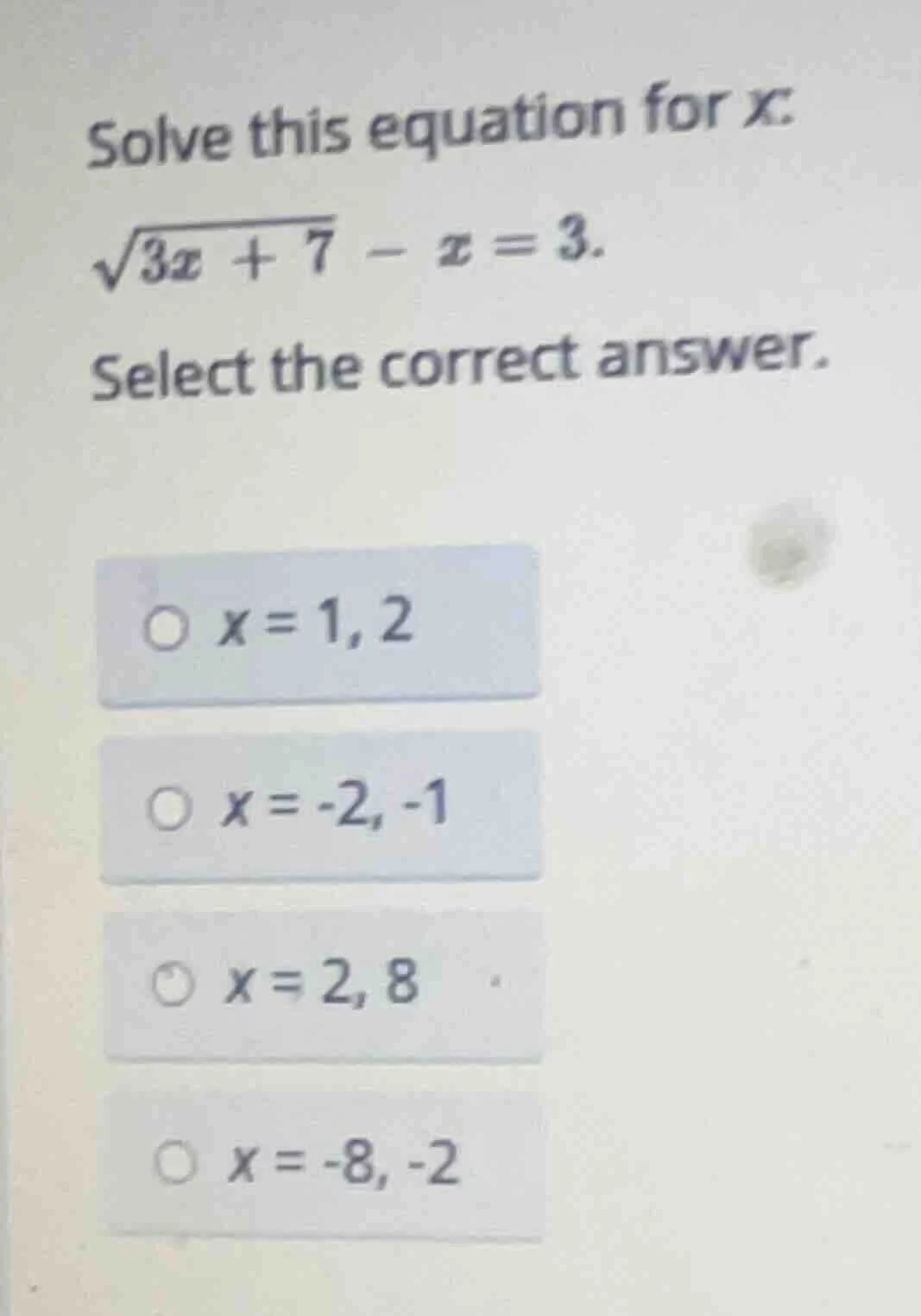 solve this equation for x: \\sqrt{3x + 7} - x = 3. select the correct a…