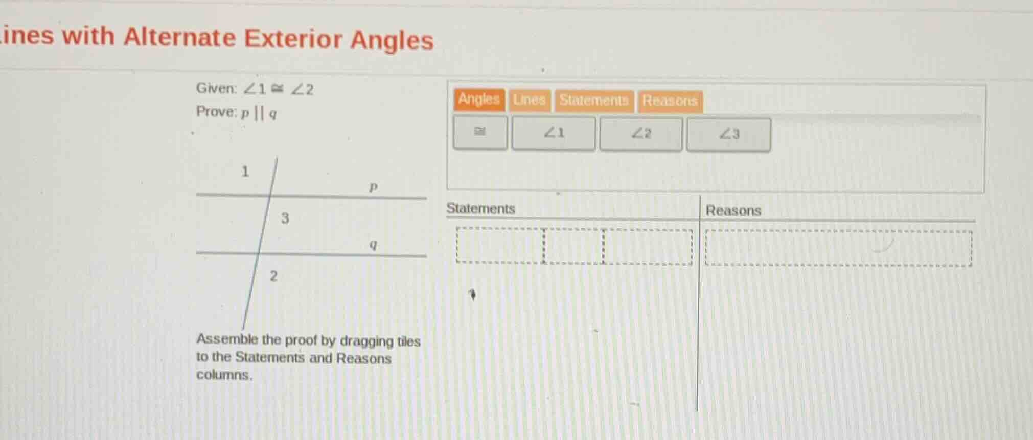 ines with alternate exterior angles given: $\\angle 1 \\cong \\angle 2$…