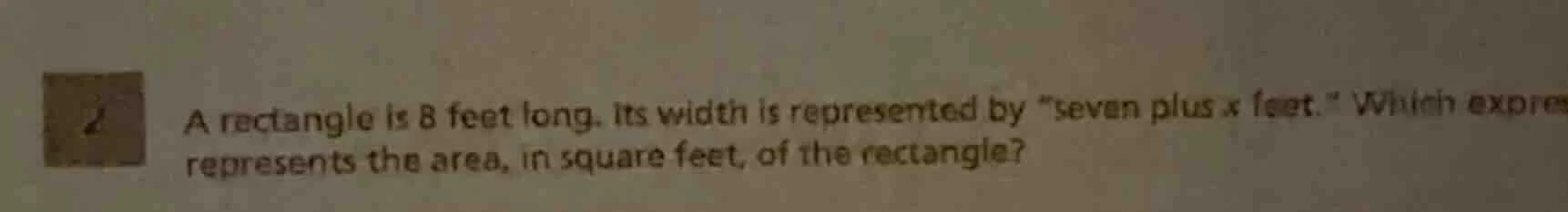 a rectangle is 8 feet long. its width is represented by \seven plus x f…