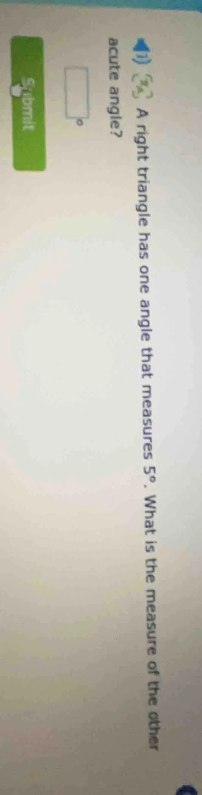 a right triangle has one angle that measures 5°. what is the measure of…