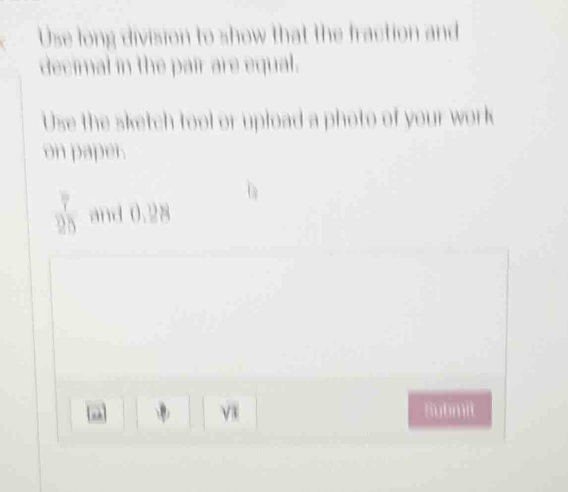 use long division to show that the fraction and decimal in the pair are…