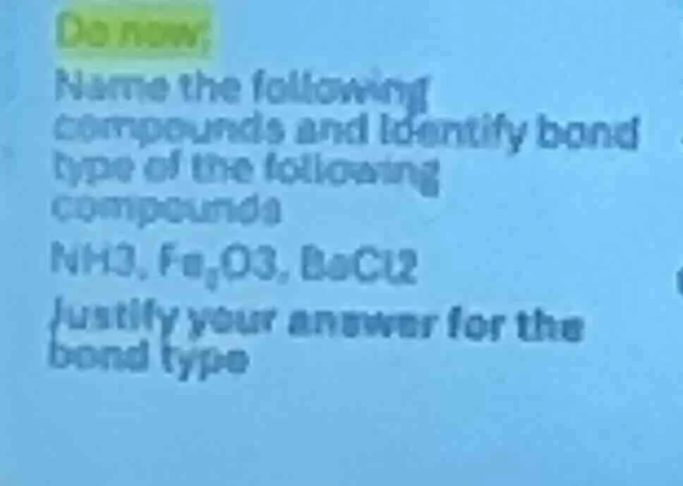 do now: name the following compounds and identify bond type of the foll…