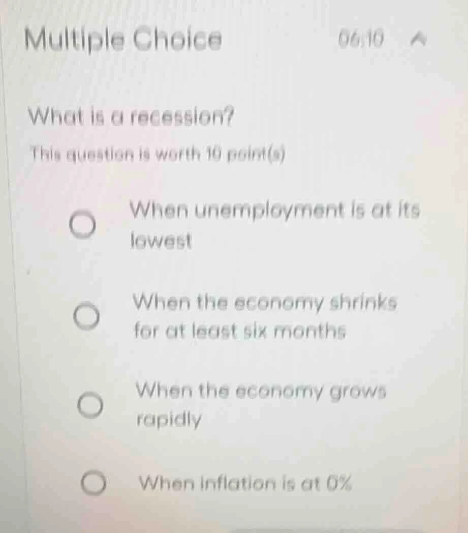 multiple choice what is a recession? this question is worth 10 point(s)…