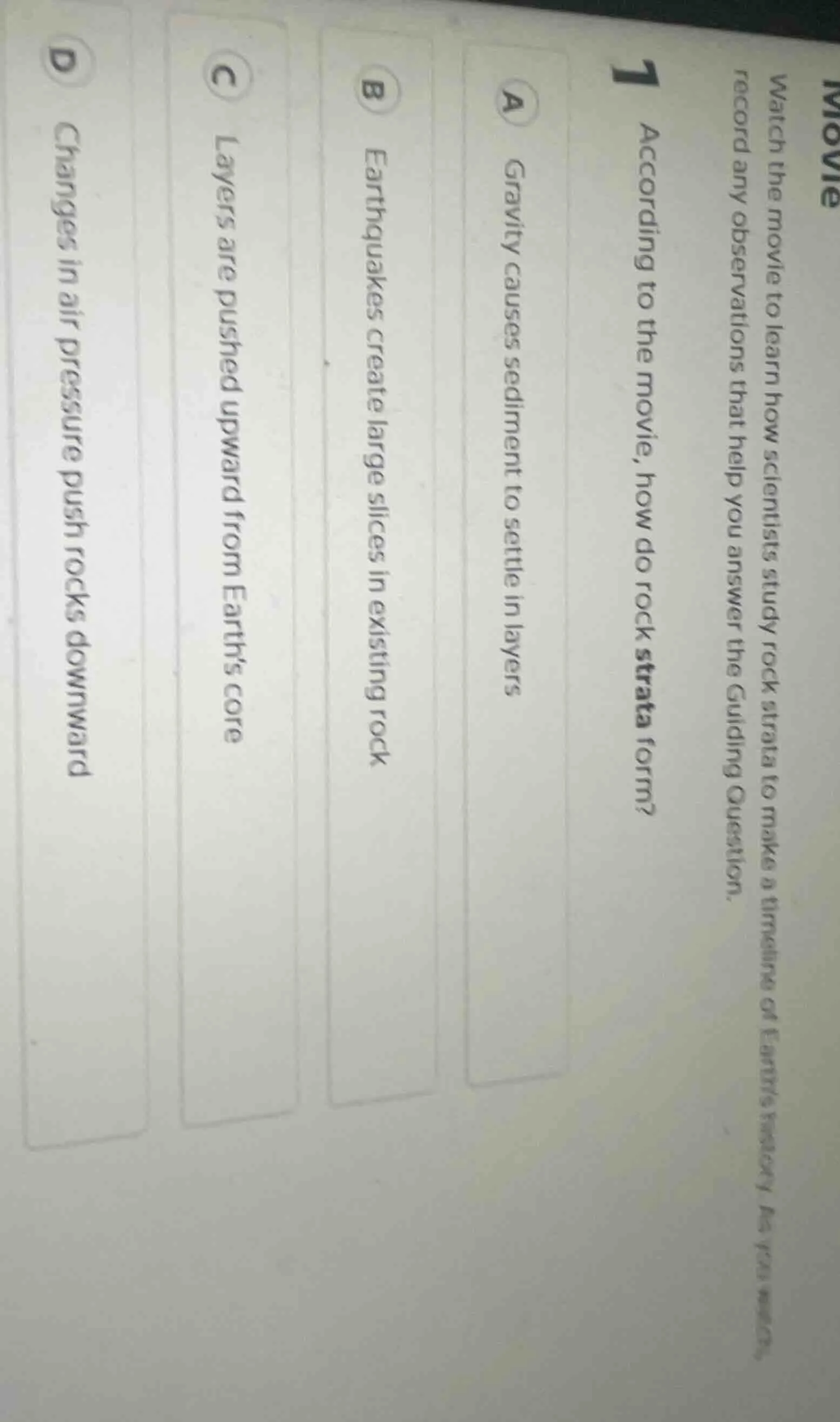 movie watch the movie to learn how scientists study rock strata to make…
