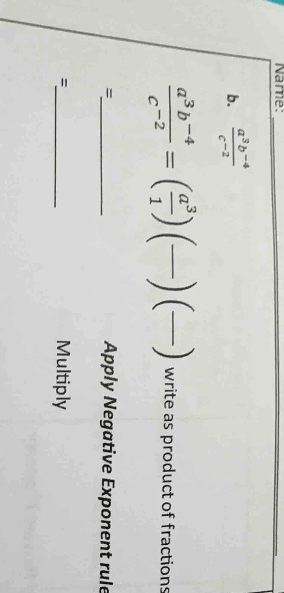 b. \\(\\frac{a^{3}b^{-4}}{c^{-2}}\\)\\(\\frac{a^{3}b^{-4}}{c^{-2}} = \\…