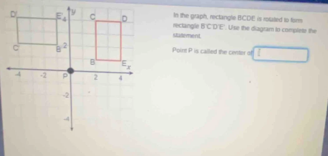 in the graph, rectangle bcde is rotated to form rectangle bcde. use the…