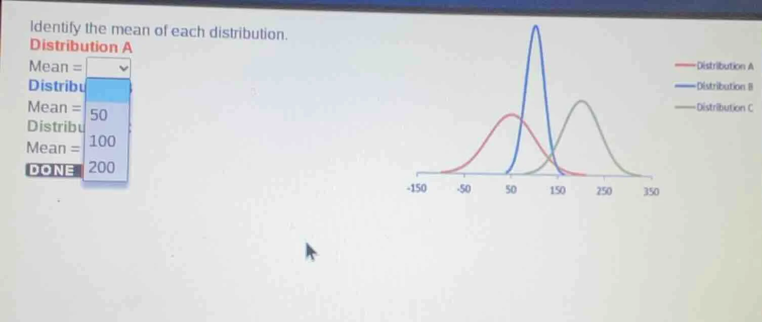 identify the mean of each distribution. distribution a mean = distribut…