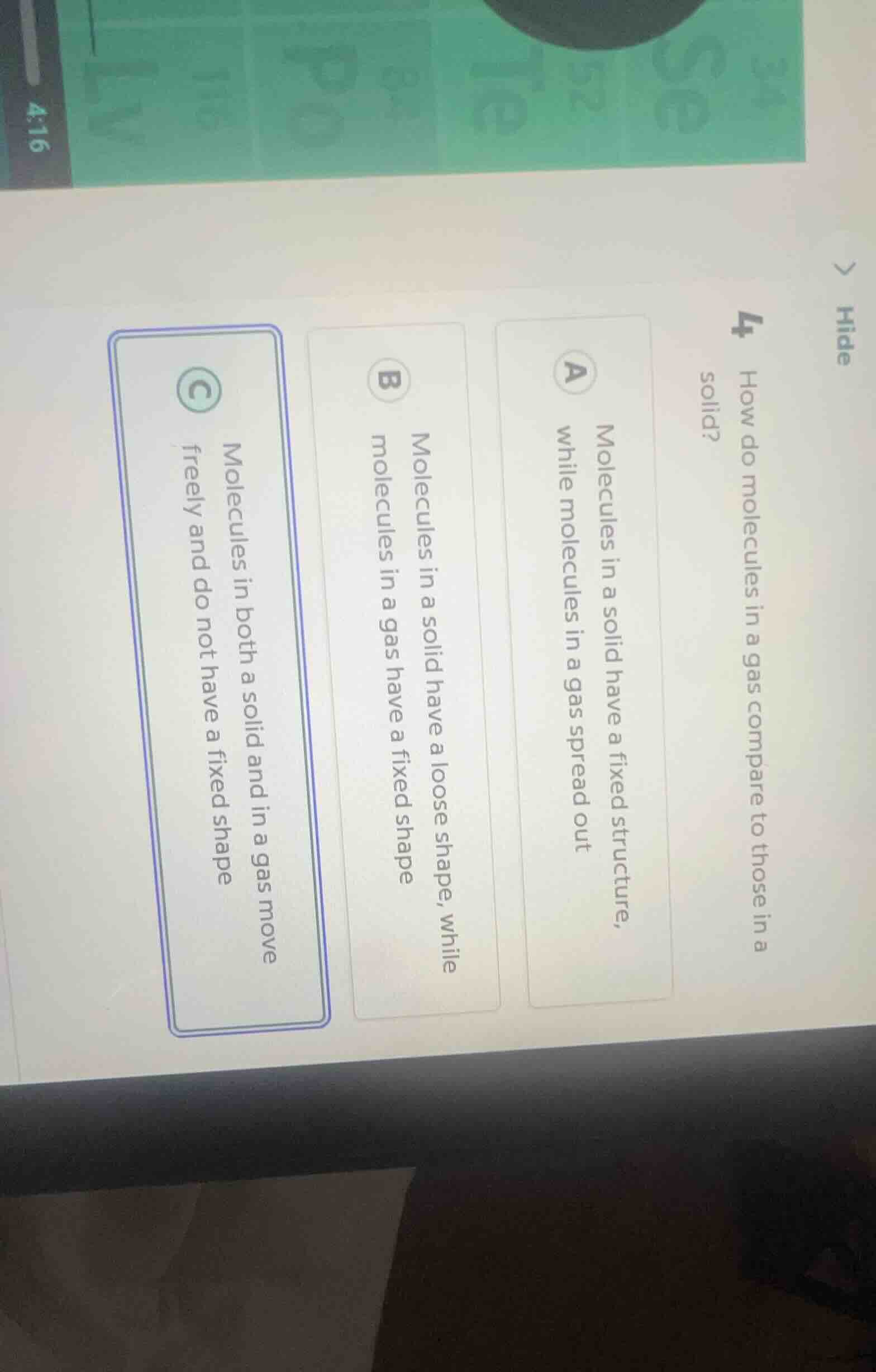 4 how do molecules in a gas compare to those in a solid? a molecules in…