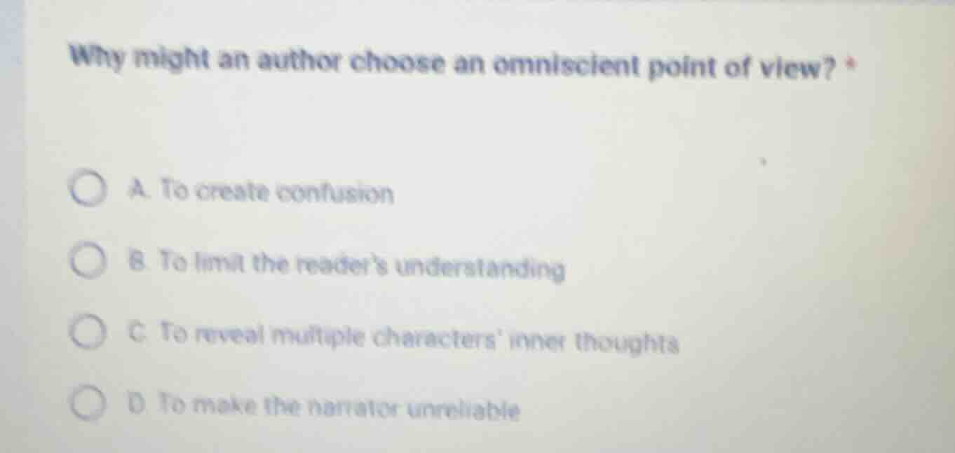 why might an author choose an omniscient point of view? a. to create co…