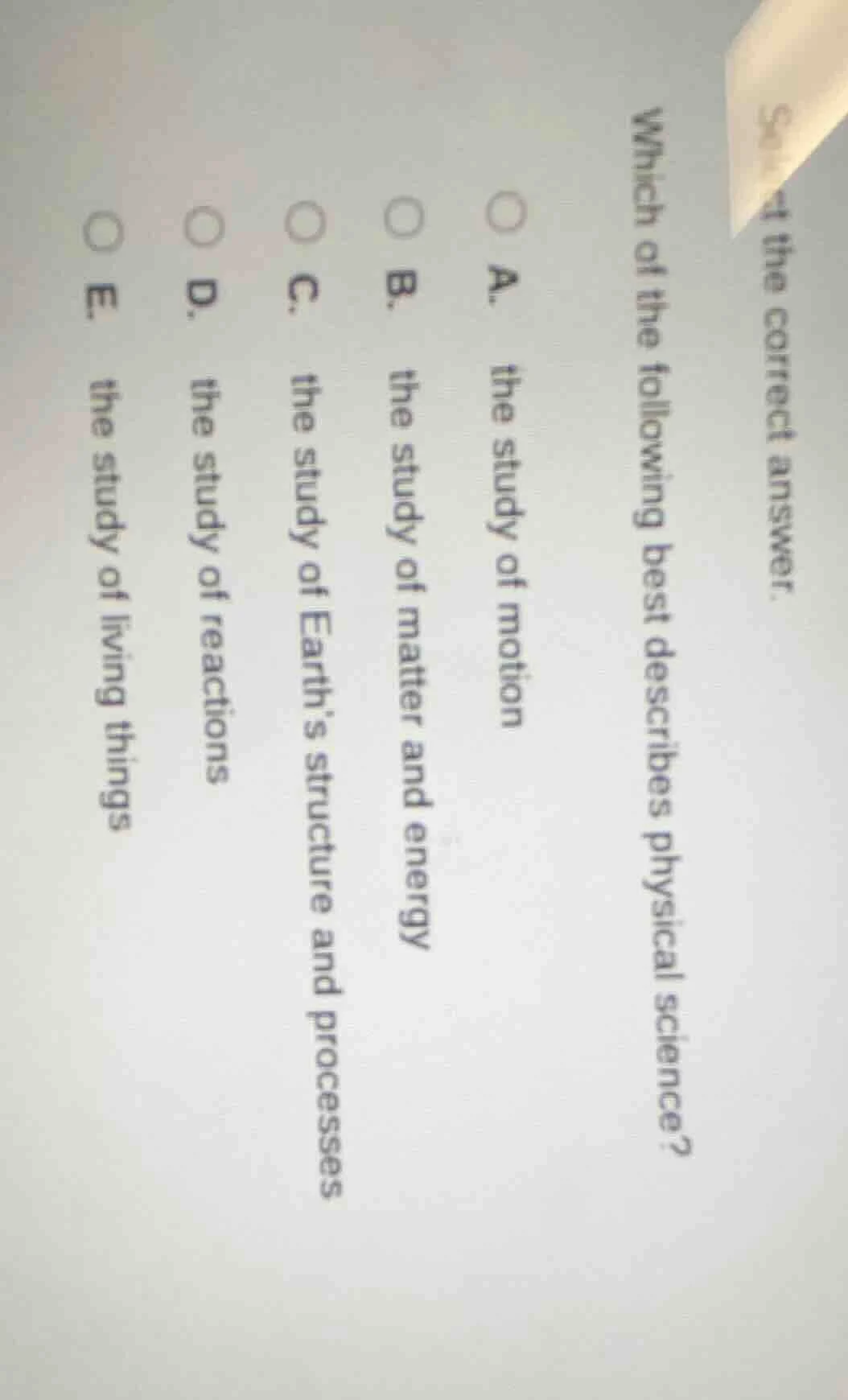 which of the following best describes physical science? a. the study of…