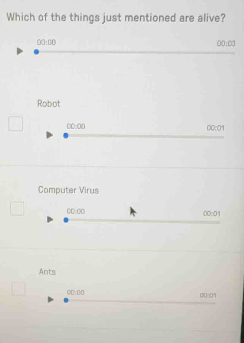 which of the things just mentioned are alive? robot computer virus ants