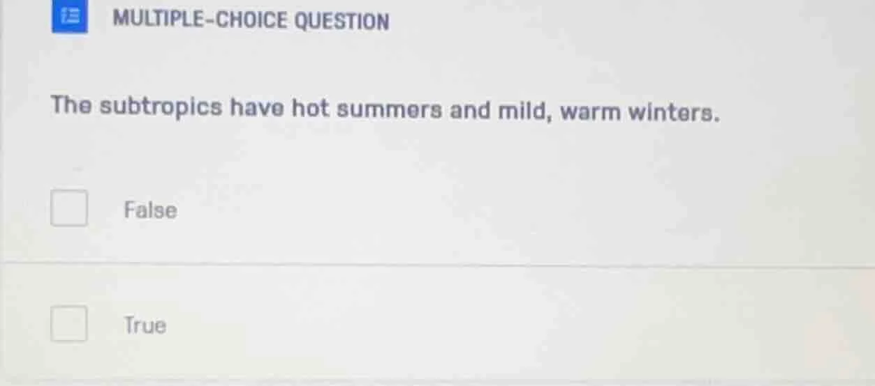 multiple-choice question the subtropics have hot summers and mild, warm…