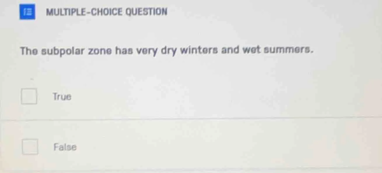 multiple-choice question the subpolar zone has very dry winters and wet…