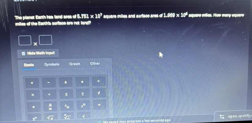 the planet earth has land area of $5.761 \\times 10^8$ square miles and…