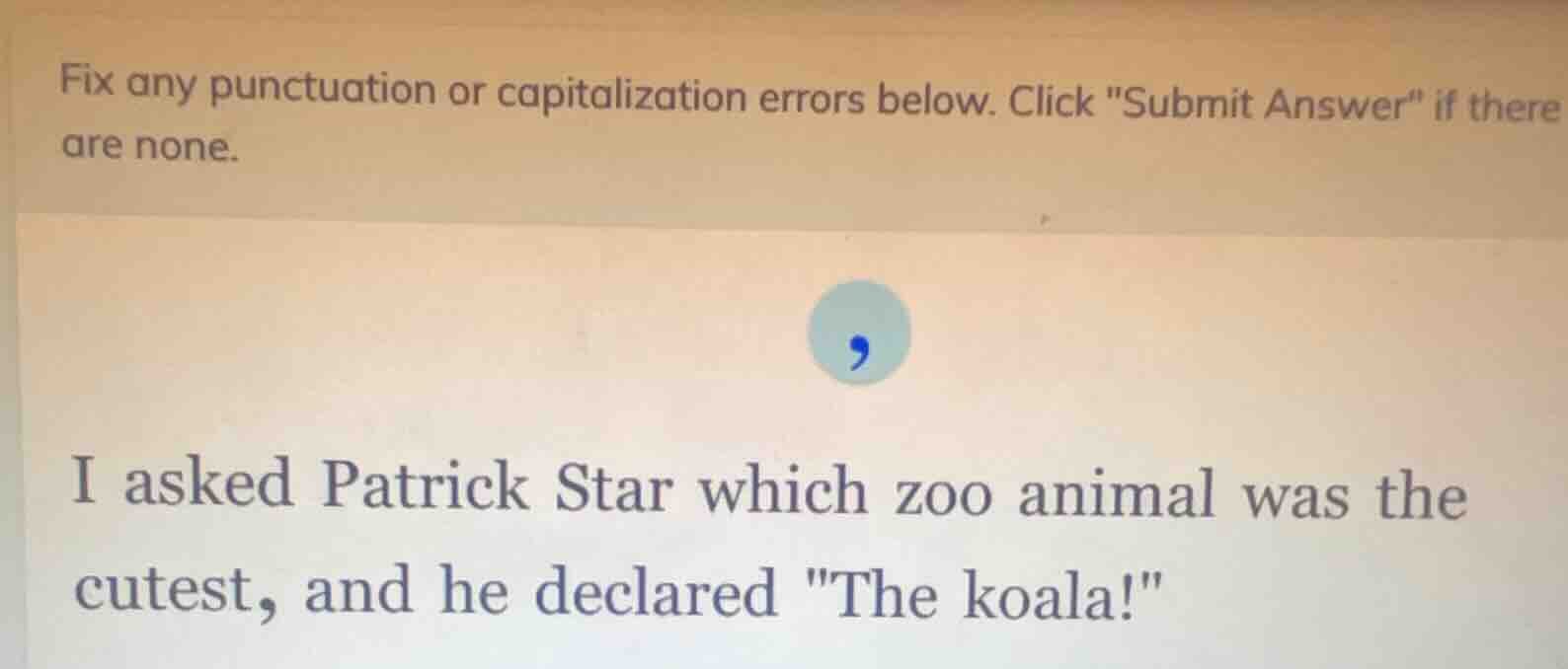 fix any punctuation or capitalization errors below. click \submit answe…