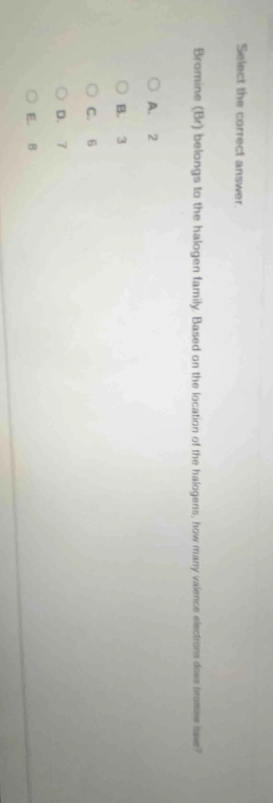 select the correct answer. bromine (br) belongs to the halogen family. …