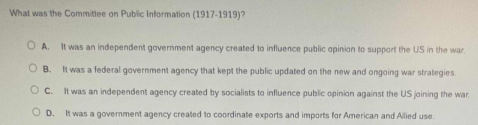 what was the committee on public information (1917 - 1919)? a. it was a…