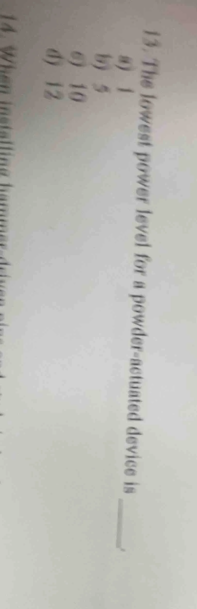 13. the lowest power level for a powder-actuated device is ____. a) 1 b…