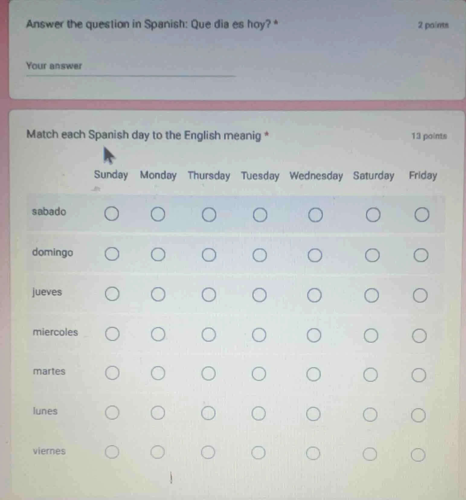 answer the question in spanish: que dia es hoy? * 2 points your answer …