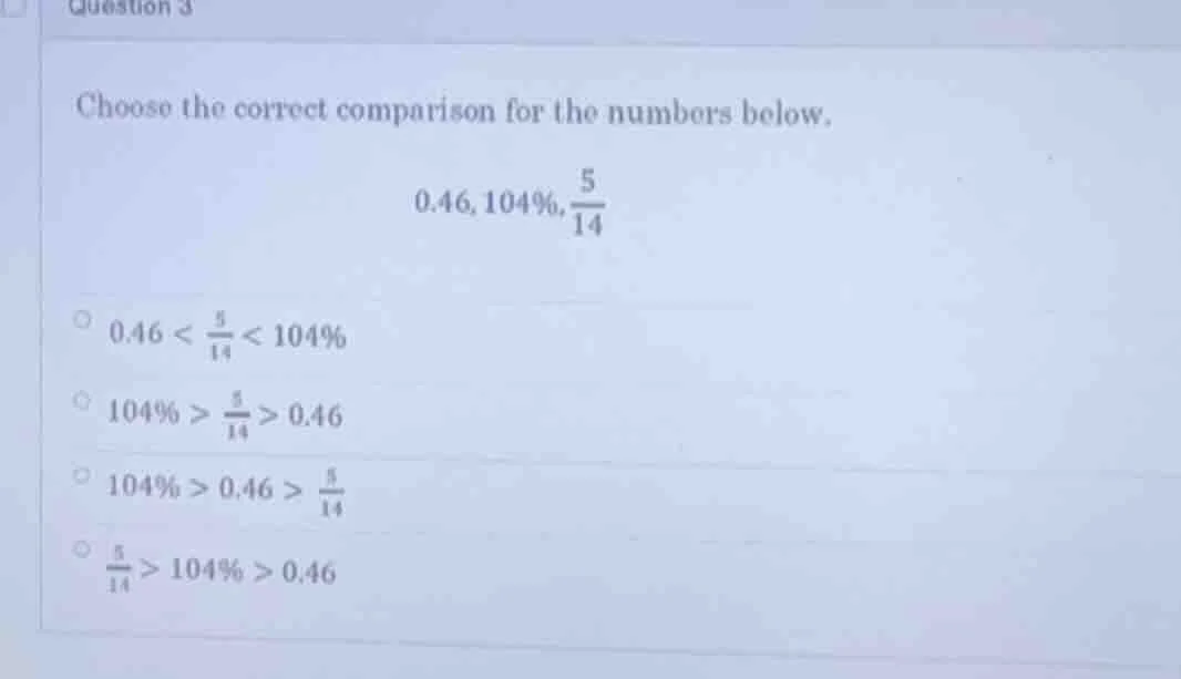 question 3 choose the correct comparison for the numbers below. 0.46, 1…