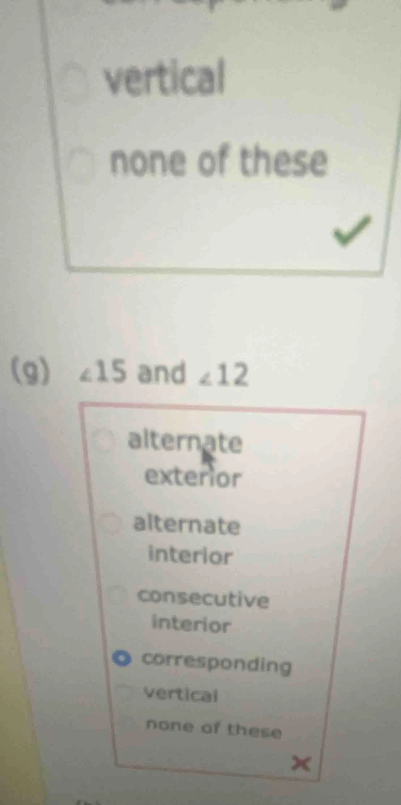 (g) ∠15 and ∠12 alternate exterior alternate interior consecutive inter…