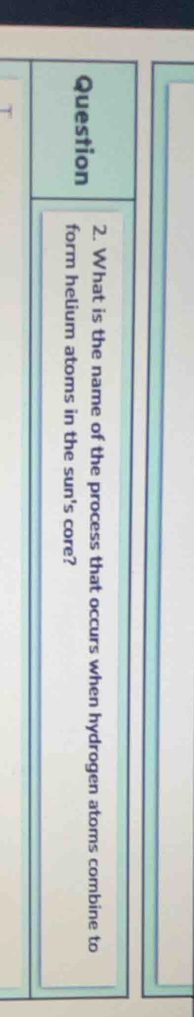 question 2. what is the name of the process that occurs when hydrogen a…