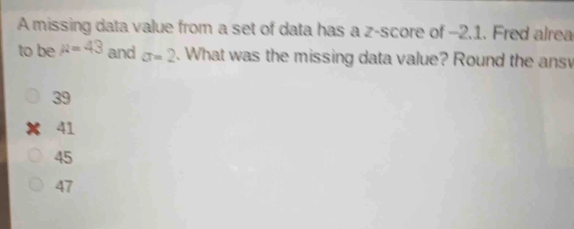 a missing data value from a set of data has a z - score of - 2.1. fred …