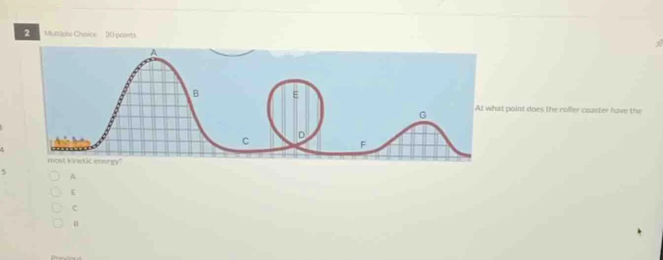 2 multiple choice 20 points at what point does the roller coaster have …