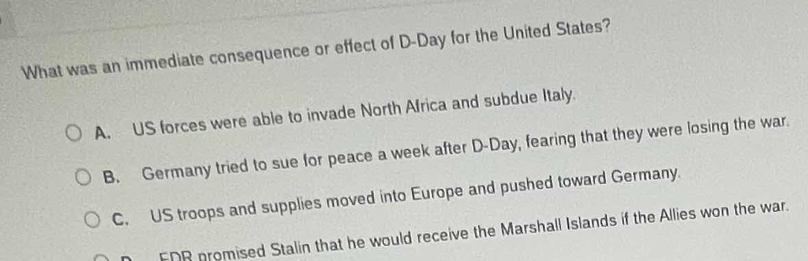 what was an immediate consequence or effect of d - day for the united s…