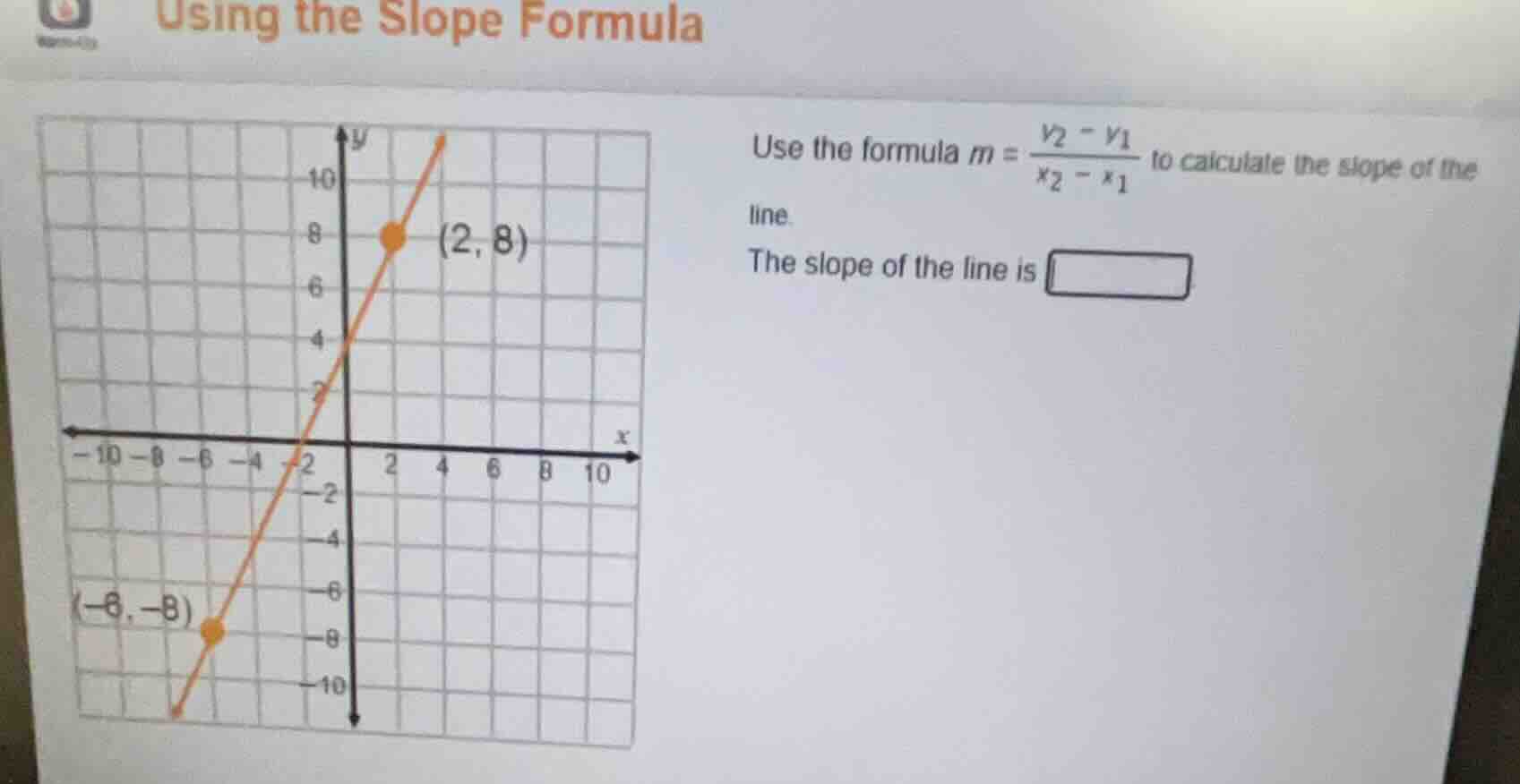 using the slope formula use the formula $m = \\frac{y_2 - y_1}{x_2 - x_…