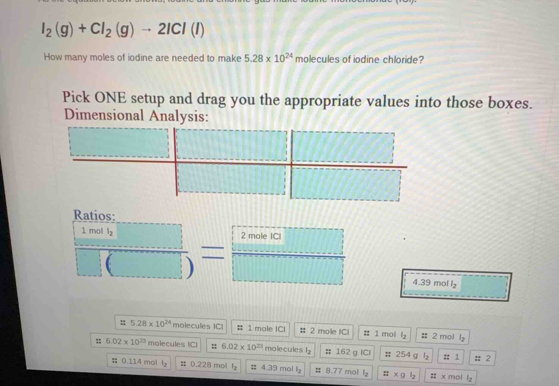 $$i_2 (g) + cl_2 (g) \ ightarrow 2icl (l)$$ how many moles of iodine ar…