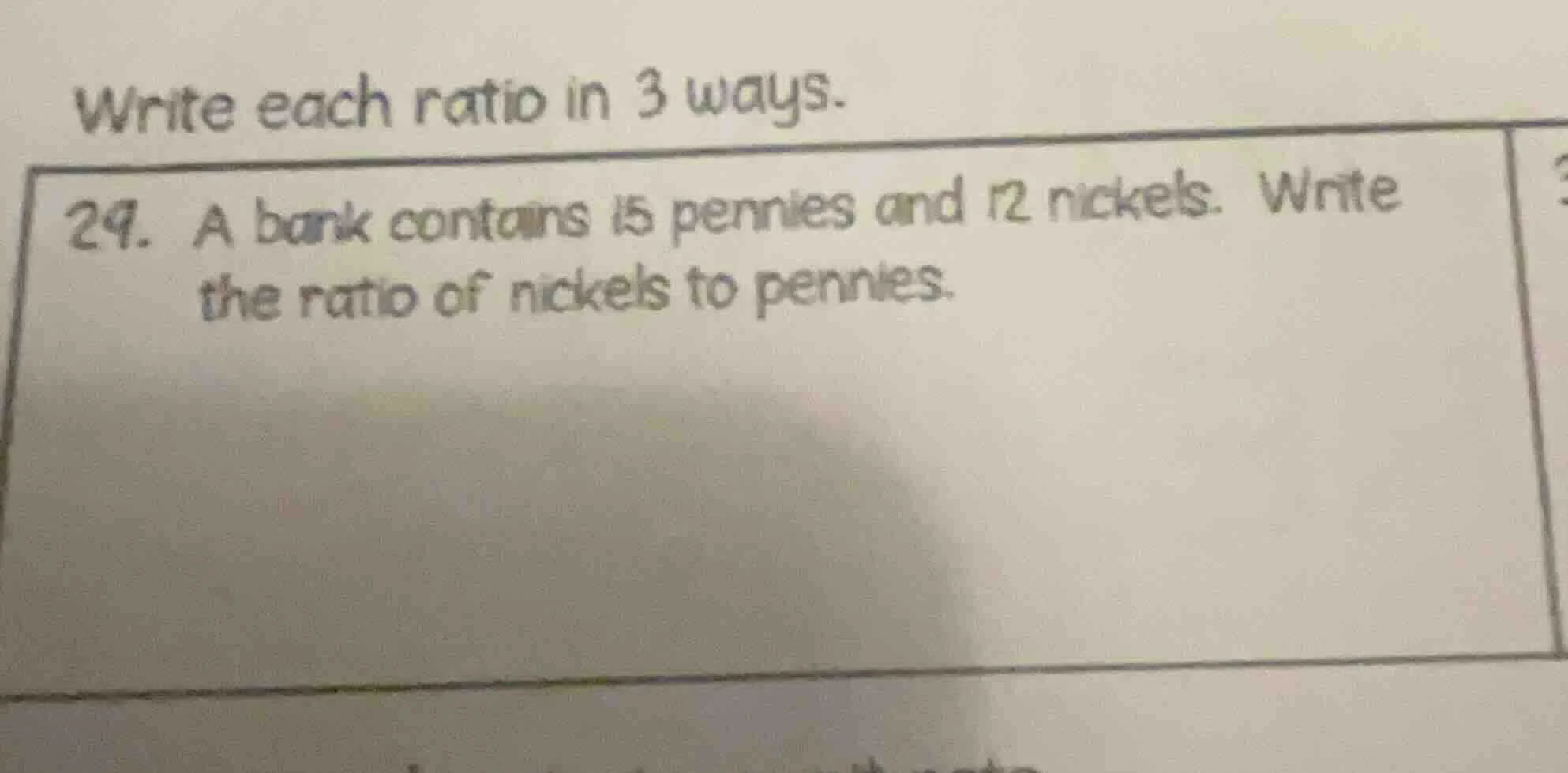 write each ratio in 3 ways. 24. a bank contains 15 pennies and 12 nicke…