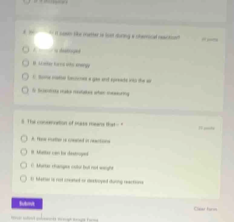 4. in it seems like matter is lost during a chemical reaction? a. b. ma…