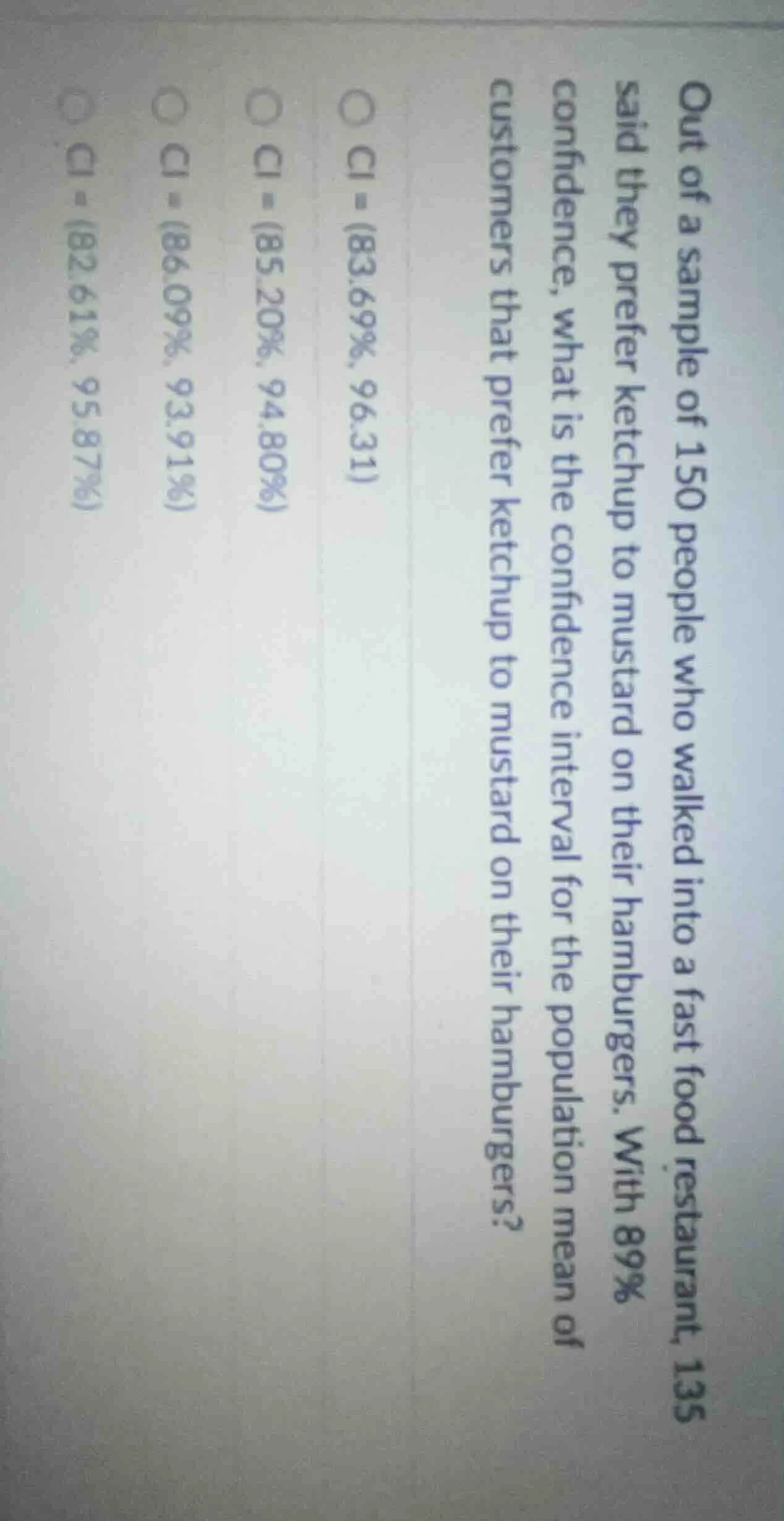 out of a sample of 150 people who walked into a fast food restaurant, 1…