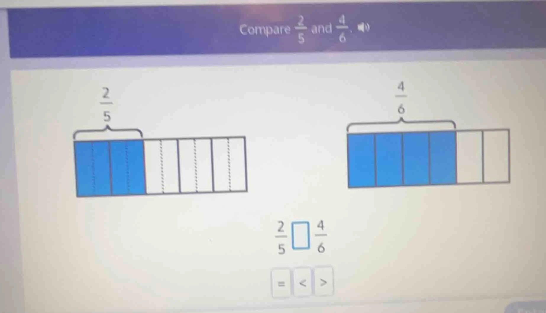 compare \\(\\frac{2}{5}\\) and \\(\\frac{4}{6}\\). \\(\\frac{2}{5}\\) \…