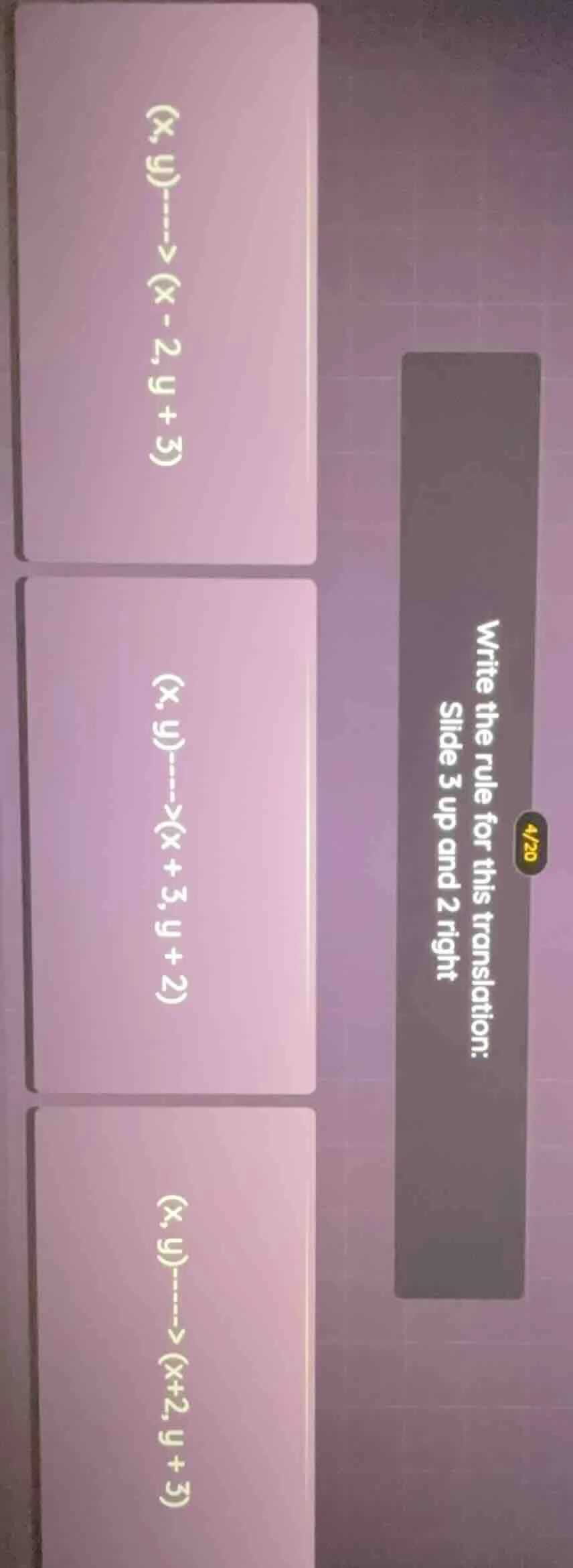 write the rule for this translation: slide 3 up and 2 right (x,y)---->(…