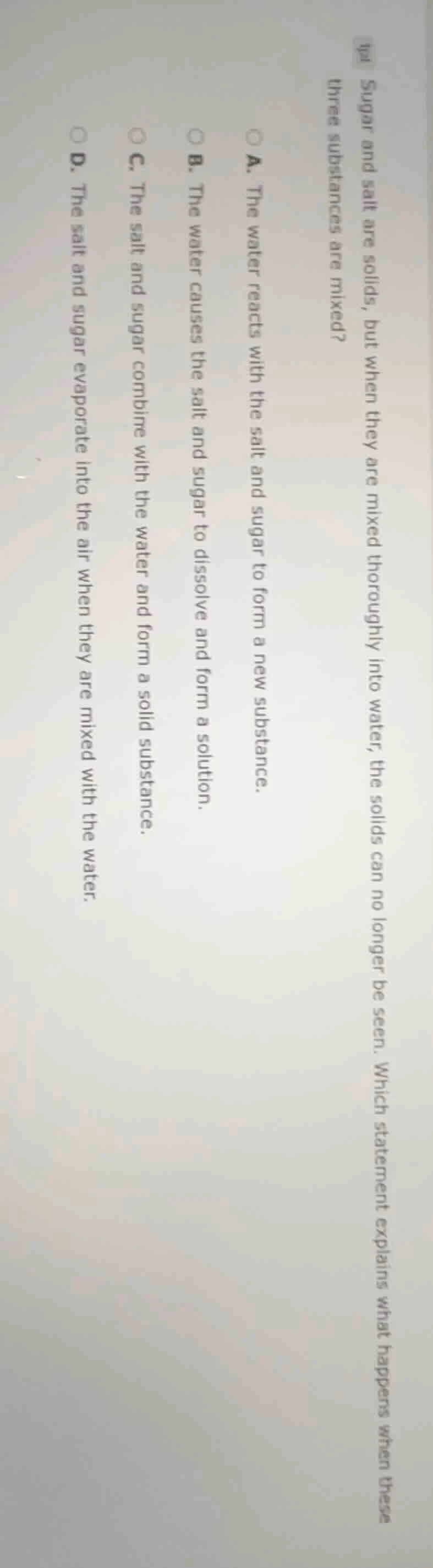 sugar and salt are solids, but when they are mixed thoroughly into wate…