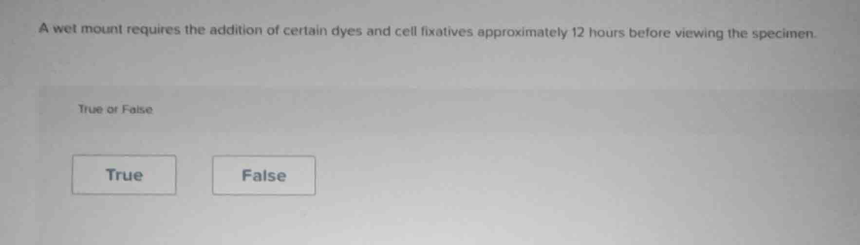 a wet mount requires the addition of certain dyes and cell fixatives ap…