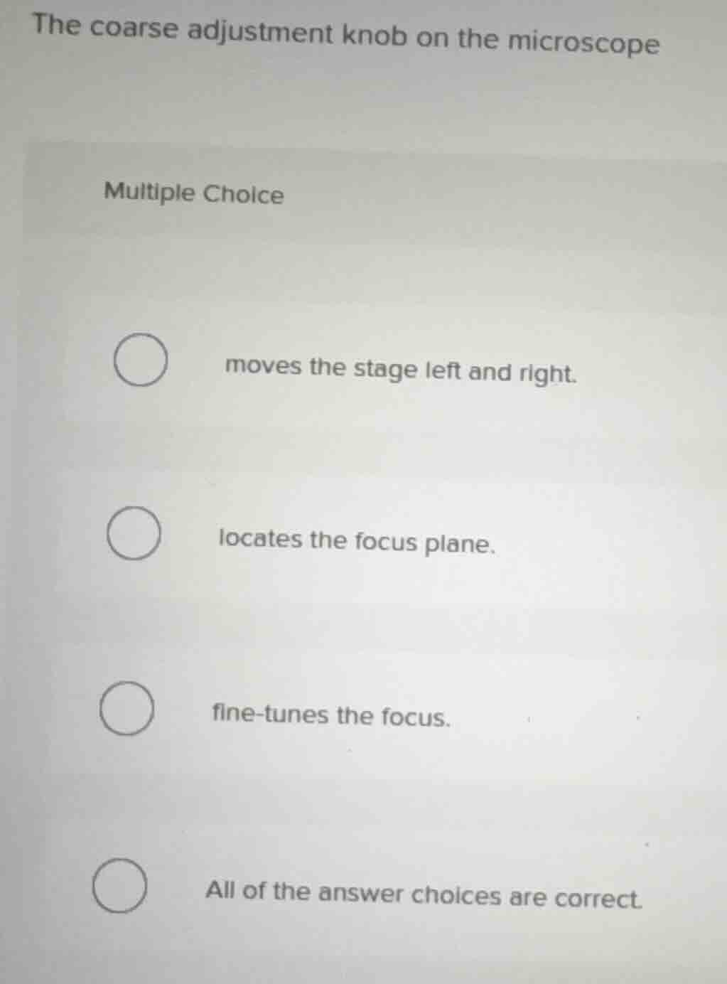 the coarse adjustment knob on the microscope multiple choice moves the …