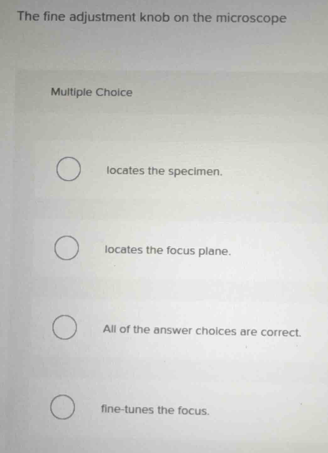 the fine adjustment knob on the microscope multiple choice locates the …