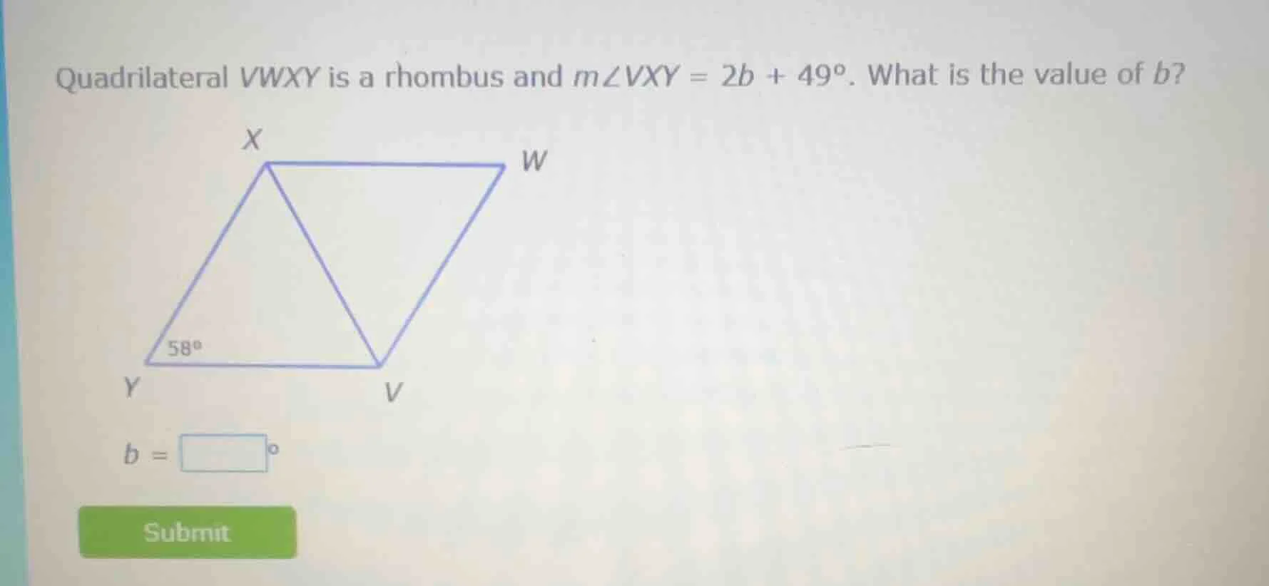 quadrilateral vwxy is a rhombus and ( mangle vxy = 2b + 49^circ ). what…